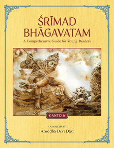 Srimad Bhagavatam: A Comprehensive Guide for Young Readers: Canto 6