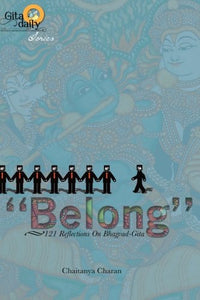 Belong - 121 Reflections on Bhagavad Gita