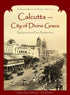Calcutta - City of Divine Grace - Rajasekhara Dasa Brahmachari - Hardcover