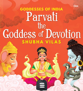 Goddesses of India : Parvati the Goddess of Devotion